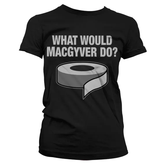 What Would MacGyver Do? Girly Tee