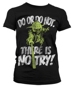 There Is No Try - Yoda Girly T-Shirt