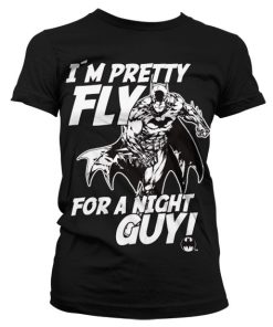 I´m Pretty Fly For A Night Guy Girly Tee